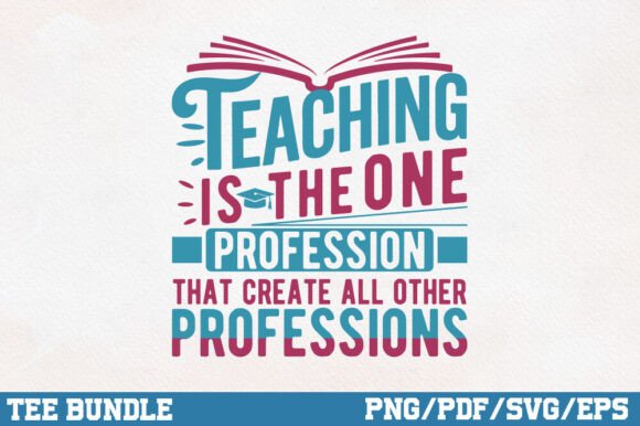 Teaching Creates All Other Professions: The Foundation of Society